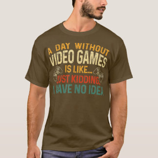 A Day Without Video Games Retro Video Gift Men Wo T-Shirt