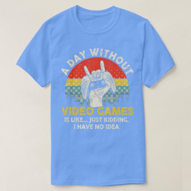A Day Without Video Games Retro Video Gifts W T-Shirt (Design Front)