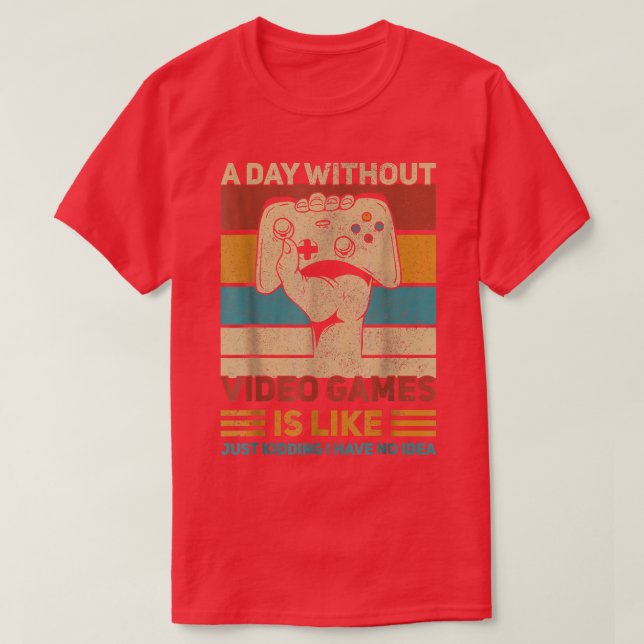 A Day Without Video Games  T-Shirt (Design Front)