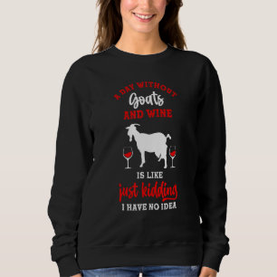 A Day Without Wine And Goats Sweatshirt