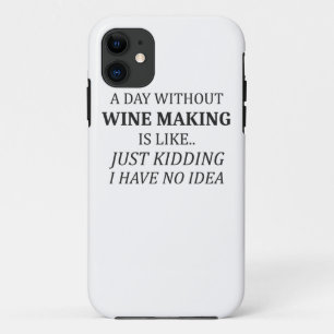 A Day Without Wine Making No Idea Wine Makers Gift Case-Mate iPhone Case