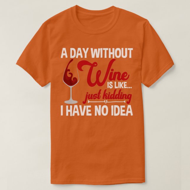 A Day Without Wine T-Shirt (Design Front)