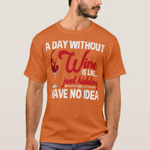 A Day Without Wine T-Shirt