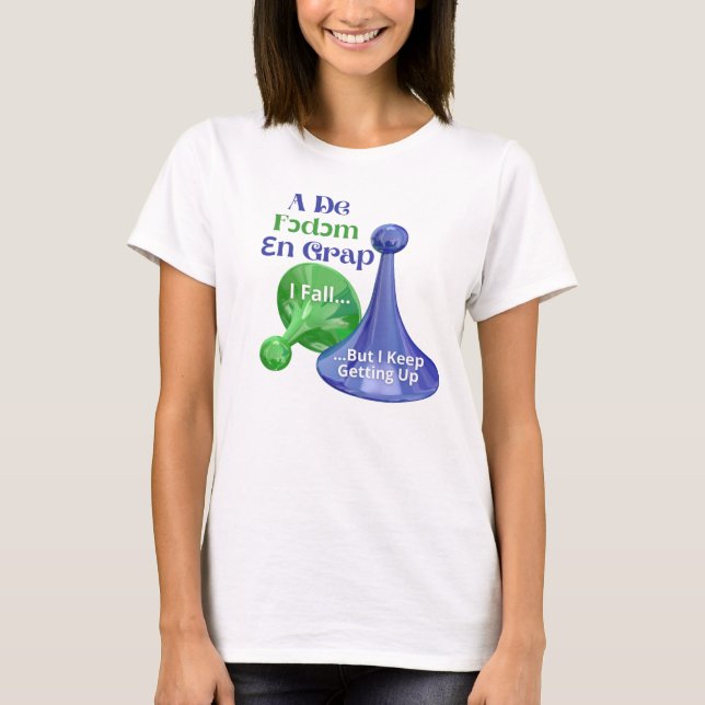 A De Fodom En Grap - I Fall, But I Keep Getting Up T-Shirt (Front)