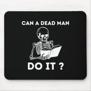 A Dead Man Do It Skeleton Halloween Behaviour Anal Mouse Pad