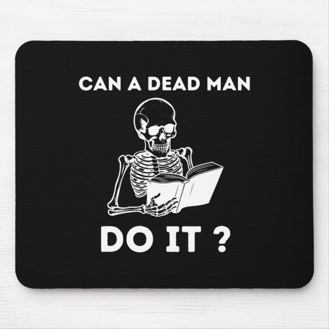 A Dead Man Do It Skeleton Halloween Behaviour Anal Mouse Pad (Front)