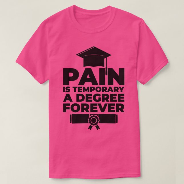 A degree forever Phd student gift1  T-Shirt (Design Front)