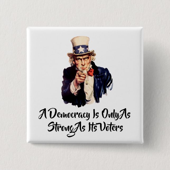 A Democracy Is Only As Strong As Its Voters 15 Cm Square Badge (Front)