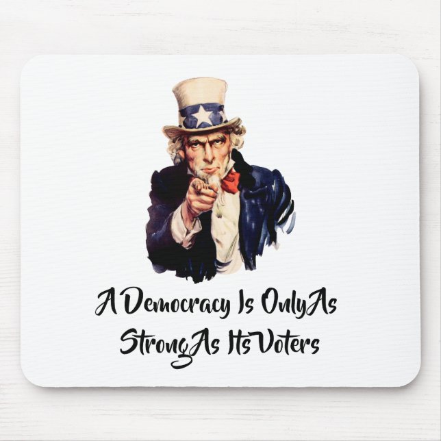 A Democracy Is Only As Strong As Its Voters Mouse Pad (Front)