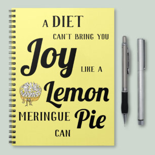 A Diet Can't Bring You Joy Like Lemon Meringue Pie Notebook