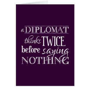 A Diplomat Thinks Twice, Before Saying Nothing