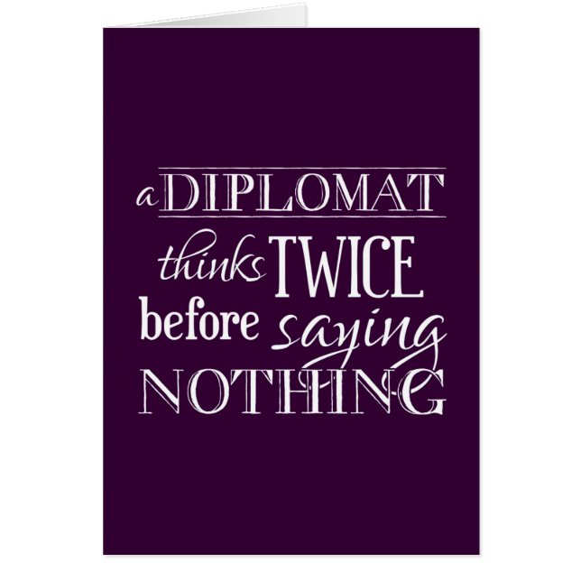 A Diplomat Thinks Twice, Before Saying Nothing (Front)