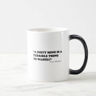 A Dirty Mind Is A Terrible Thing To Waste Magic Mug