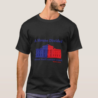 A Divided House Cannot Stand T-Shirt