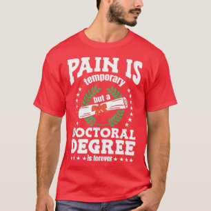 A Doctoral Degree Is Forever T-Shirt