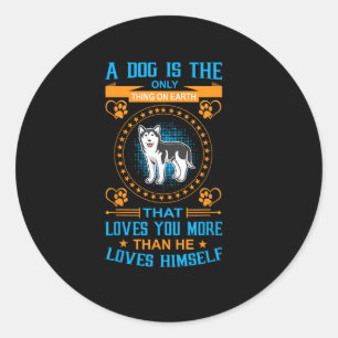 A Dog Loves You More Than Himself Heartfelt Quote  Classic Round Sticker