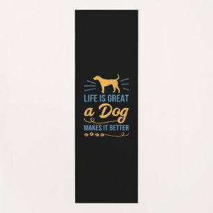 A Dog Makes It Better Yoga Mat