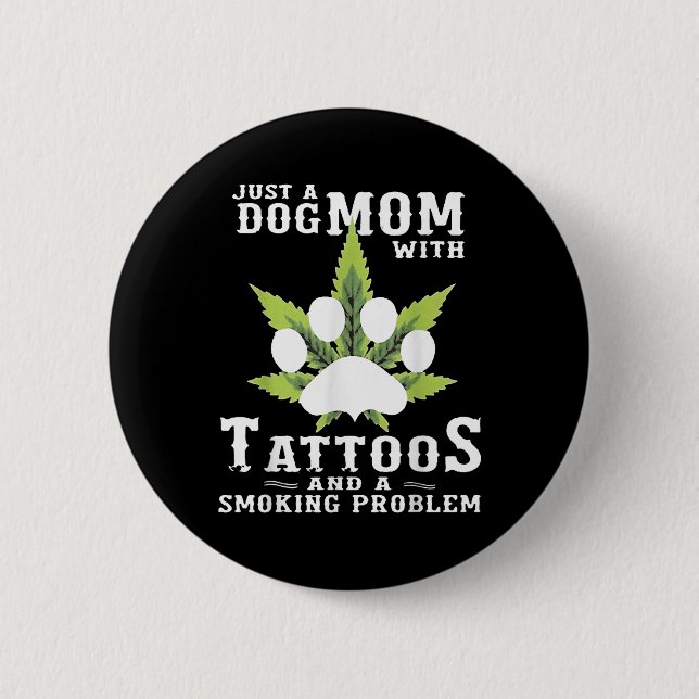 A Dog Mum With Tattoos And A Smoking Problem Funny 6 Cm Round Badge (Front)