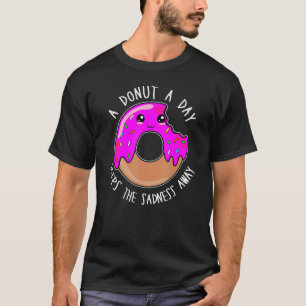 A Doughnut A Day Keeps The Sadness Away Cute Doug T-Shirt
