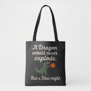 A Dragon Would Never Explode But A Dino Might Tote Bag
