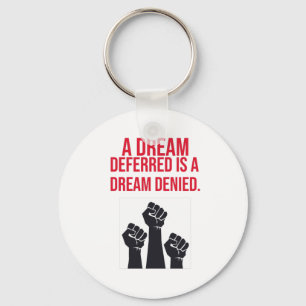 A Dream Deferred is a Dream Denied Key Ring