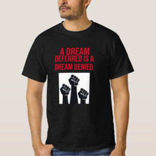 A Dream Deferred is a Dream Denied Quote T-Shirt