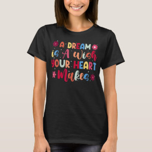 A Dream is A Wish Your Heart Makes Women Girl Prin T-Shirt