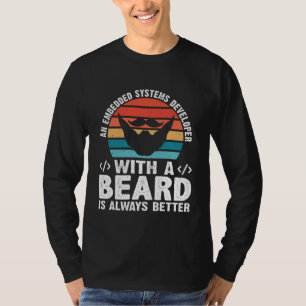 A Embedded Systems Developer With A Beard Is Alway T-Shirt