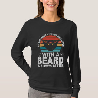 A Embedded Systems Developer With A Beard Is Alway T-Shirt