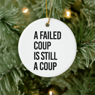 A failed coup is still a coup ceramic tree decoration