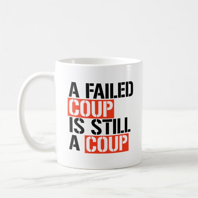 A failed coup is still a coup coffee mug (Left)