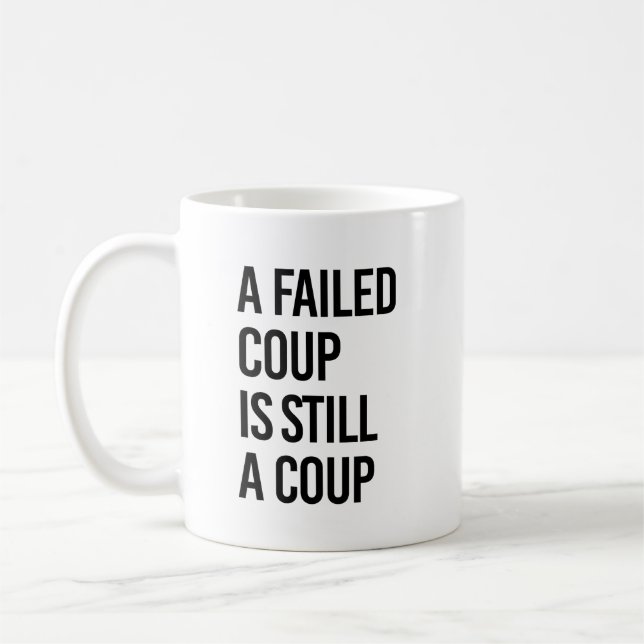 A failed coup is still a coup coffee mug (Left)