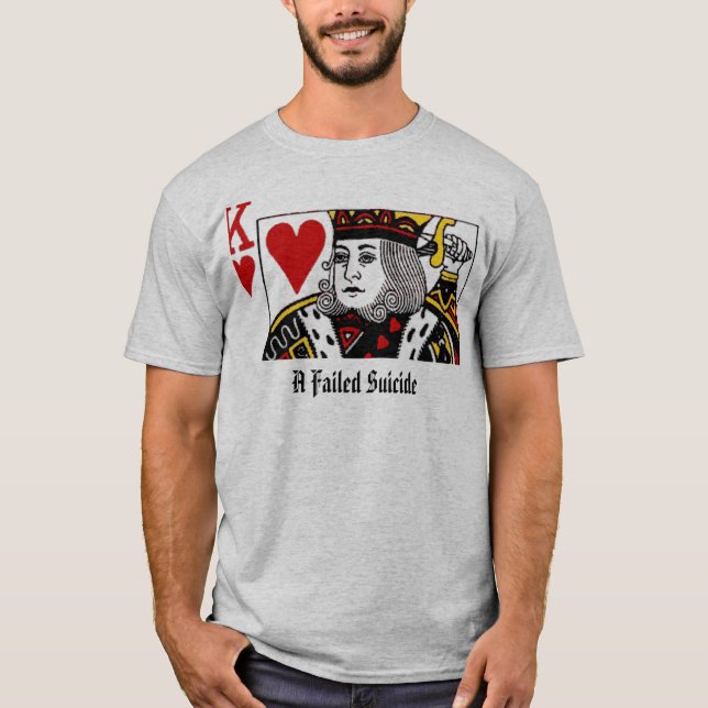 A Failed Suicide- Suicide King T-Shirt (Front)