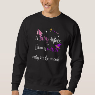A Fairy Differs From A Witch For Women Funny Fairy Sweatshirt