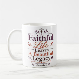 A Faithful Life Leaves Beautiful Legacy Scripture Coffee Mug