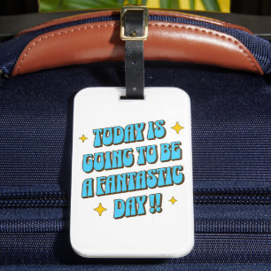 A Fantastic Day Luggage Tag