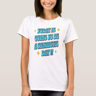 A Fantastic Day T-Shirt