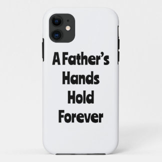 A FATHER’S HANDS HOLD FOREVER PHONE CASE | EMOTION