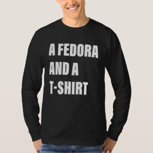 A Fedora And A shrt Apparel T-Shirt