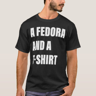 A Fedora And A shrt Apparel T-Shirt