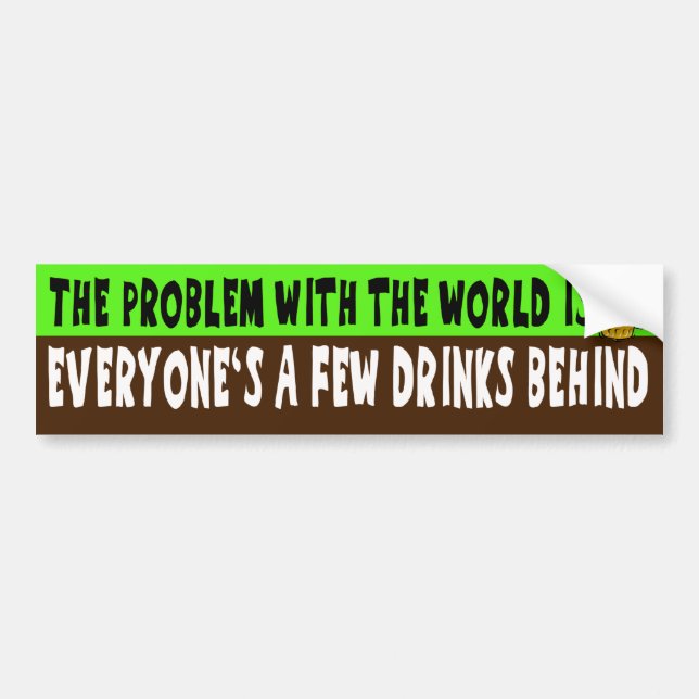 A Few Drinks Behind Bumper Sticker (Front)