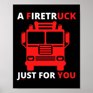 A FIRETRUCK JUST FOR YOU funny pun Poster