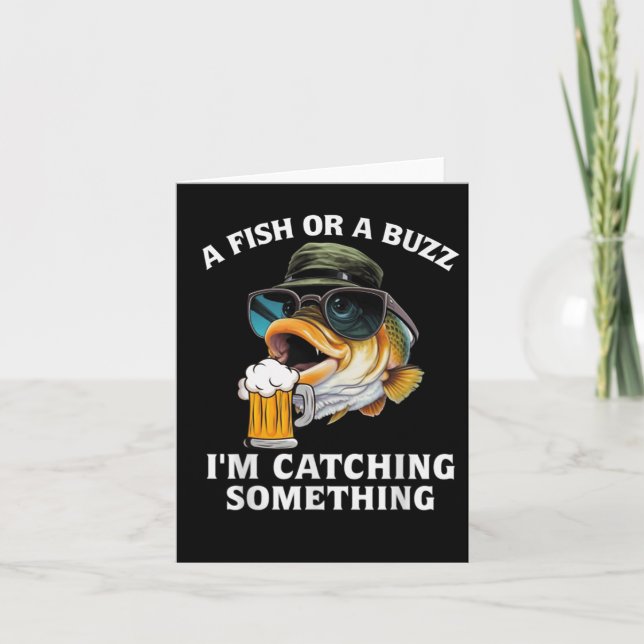 A Fish Or A Buzz Im Catching Soing  Card (Front)