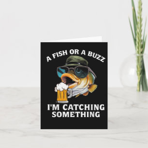 A Fish Or A Buzz Im Catching Soing Card