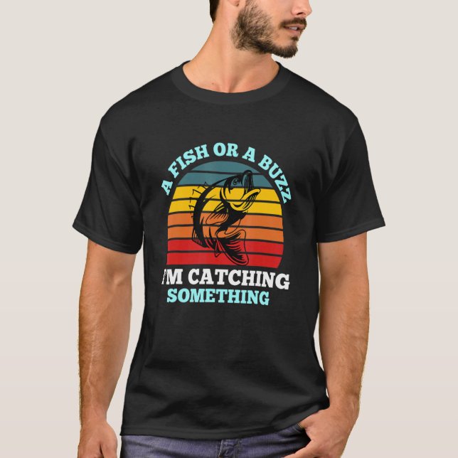 A Fish Or A Buzz I'm Catching Something Retro Vint T-Shirt (Front)