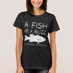 A Fish or a Buzz. (White) T-Shirt