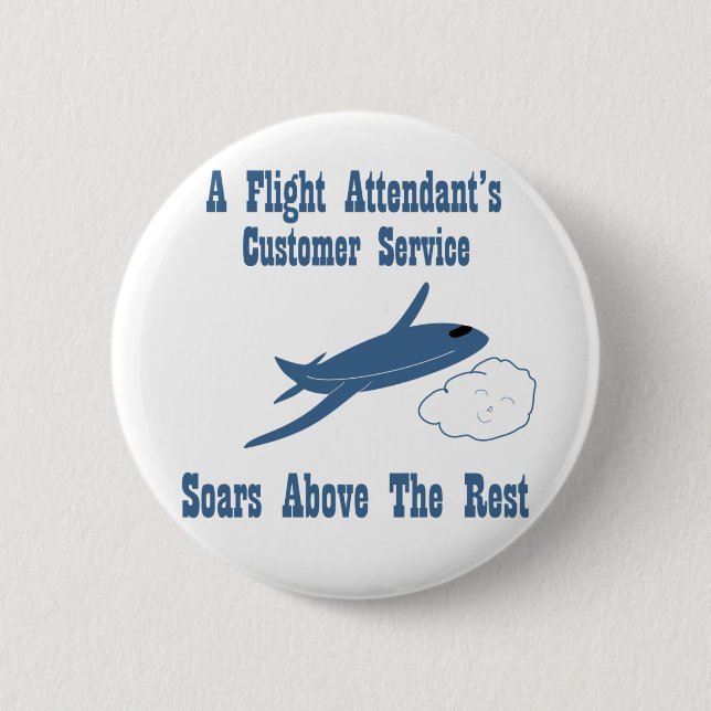 A Flight Attendant's Customer Service Soars 6 Cm Round Badge (Front)