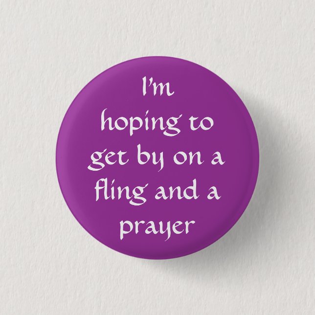 "A fling and a prayer" button (Front)