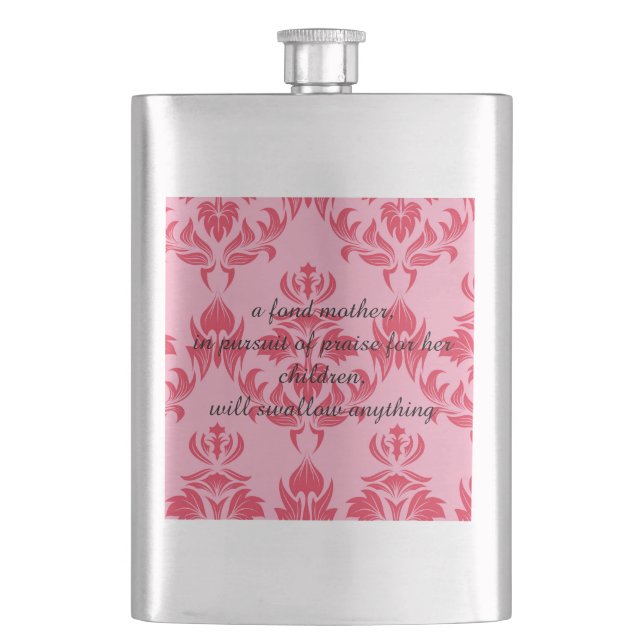 A fond mother will swallow anything hip flask (Front)