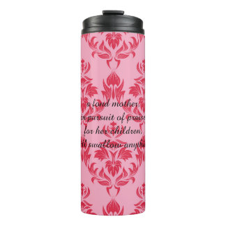 A fond mother will swallow anything thermal tumble tumbler
